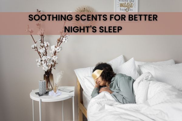 soothing scents for better sleep